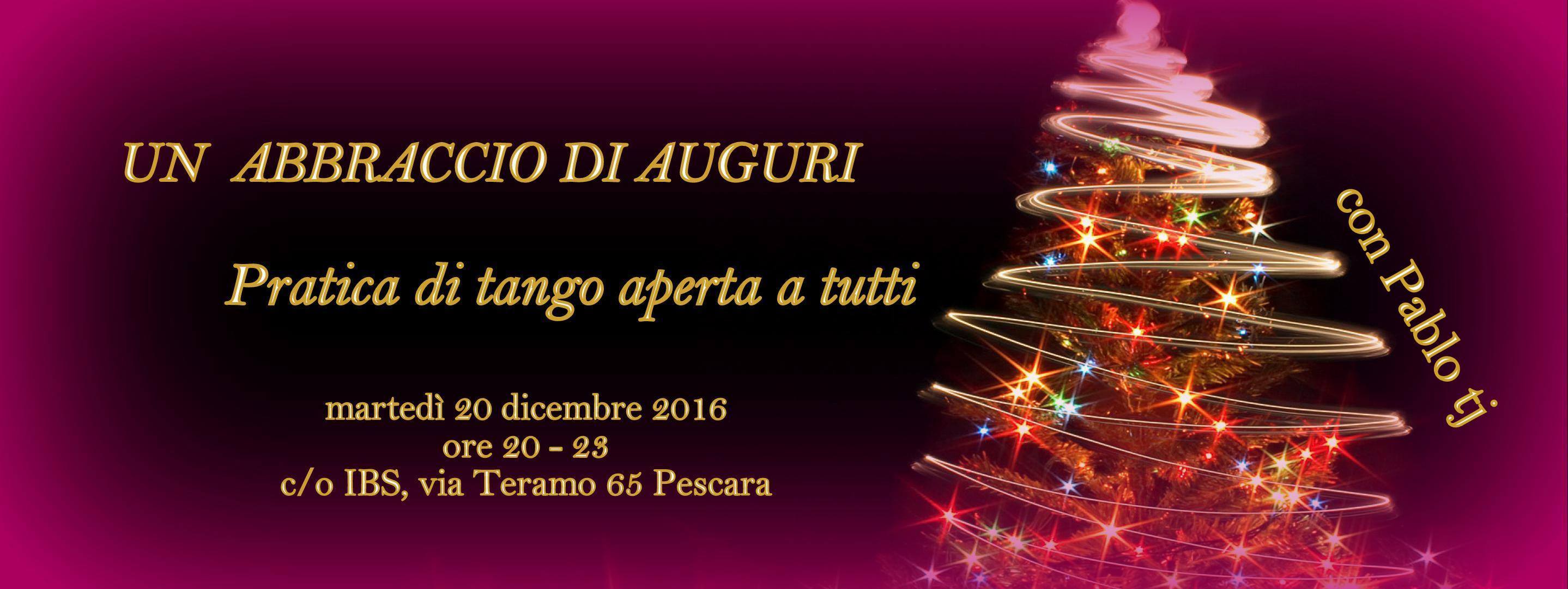 Un abbraccio dI Auguri - pratica di tango aperta a tutti Martedì dalle ore 20:00 alle ore 23:00 presso IBS Center, via Teramo 65 angolo via de Gasperi a Pescara